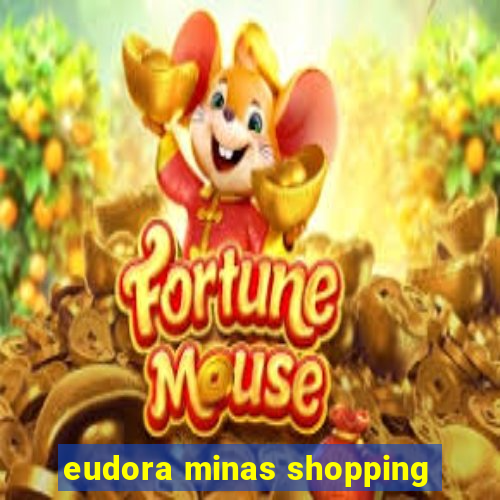 eudora minas shopping